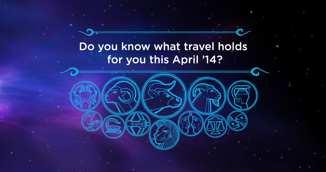 Travel Horoscope  April 2014 - Sterling Holidays